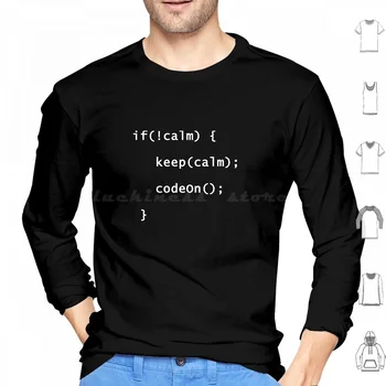 Keep Calm And Code On Coding Programming Shirt Hoodie cotton Long Sleeve Programming Programmer Programmers Coding Coder
